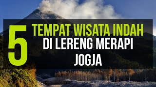 5 Tempat Wisata Keren di Lereng Merapi Jogja