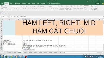 HÀM CẮT CHUỖI LEFT, RIGHT, MID TRONG EXCEL
