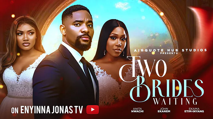 TWO BRIDES WAITING - Nigerian Movies 2025 Latest Full Movies - JOHN EKANEM, EKAMA ETIM INYANG