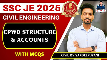 Accounts, Procedures, Works Management, CPWD Structure | SSC JE 2025 #sandeepjyani