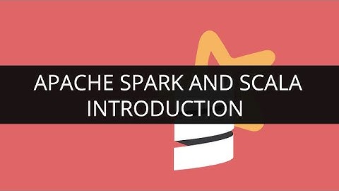 Introduction to Apache Spark & Scala | Edureka