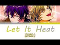 【Vietsub】Let It Heat || Buraikan 武雷管 - Paradox Live(パラライ)-