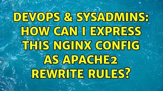 DevOps & SysAdmins: How can I express this nginx config as apache2 rewrite rules?