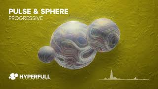 Pulse & Sphere - Progressive [Hyperfull] OUT NOW!