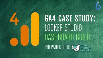 GA4 Case Study : Looker Studio Blueprint and Build Process