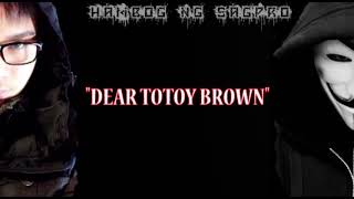 Dear Totoy Brown - Hambog Ng Sagpro