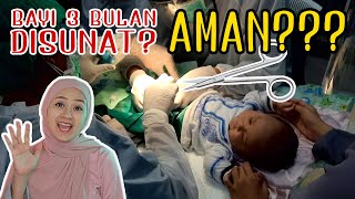 Amankah Bayi Disunat? Begini cerita pengalaman bunda