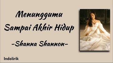 Menunggumu Sampai Akhir Hidup - Shanna Shannon | Lirik Lagu