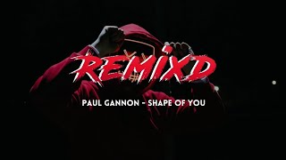 Ed Sheeran - Shape Of You (Paul Gannon Remix)