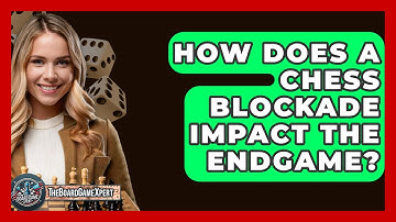 How Does A Chess Blockade Impact The Endgame? - The Board Game Xpert