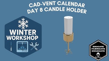 Winter Workshop Week 2 – Introducing the CAD-vent Calendar + Day 8 Candle Holder Base