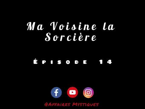 Affaire Mystique - Ma voisine la sorcière Ep 14