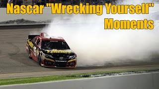 Nascar “Wrecking Yourself” Moments