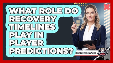 What Role Do Recovery Timelines Play In Player Predictions? - Baseball Statistics Vault
