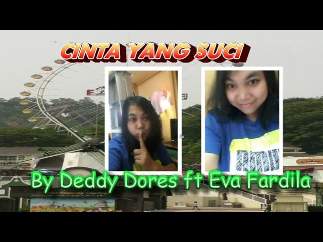 DEDDY DORES ft EVA FARDILA~~~CINTA YANG SUCI class=