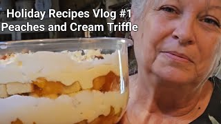 Get ahead on Holiday Recipe Ideas! Vlog # 1 Peaches and Cream Triffle.