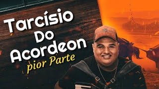 Pior Parte - Tarcísio Do Acordeon Com Letra