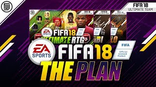 FIFA 18 THE PLAN!!! - FIFA 18 Ultimate Team