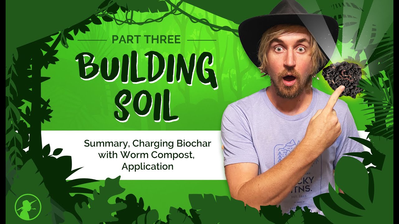HOW TO - Building Soil 3: Summary, Charging Biochar with Worm Compost ...