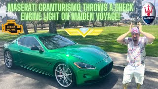 MASERATI GRANTURISMO THROWS A CHECK ENGINE LIGHT ON MAIDEN VOYAGE!!! 🤦🏻‍♂️🤷🏻‍♂️