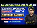 L 01 I Three Phase Induction Motor || Semester 4th || UNIT-1 || Electrical Machines || @7:00 AM
