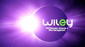 WEEBisode Episode 4: Wire Management