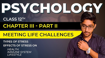 Class 12 Psychology Chapter 3 -  Meeting Life Challenges 02 | Effects of stress on lifestyle, health