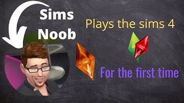 Sims Noob Plays The Sims 4 For The First Time