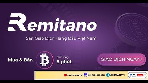 02. HƯỚNG DẪN MUA USDT TỪ REMITANO NẠP VÀO BINANCE - TỪ BINANCE RÚT VỀ REMITANO - REMITANO VỀ TK VNĐ
