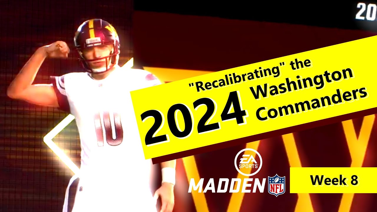 "Recalibrating" the 2024 Washington Commanders | Madden 23 Franchise | Week 8