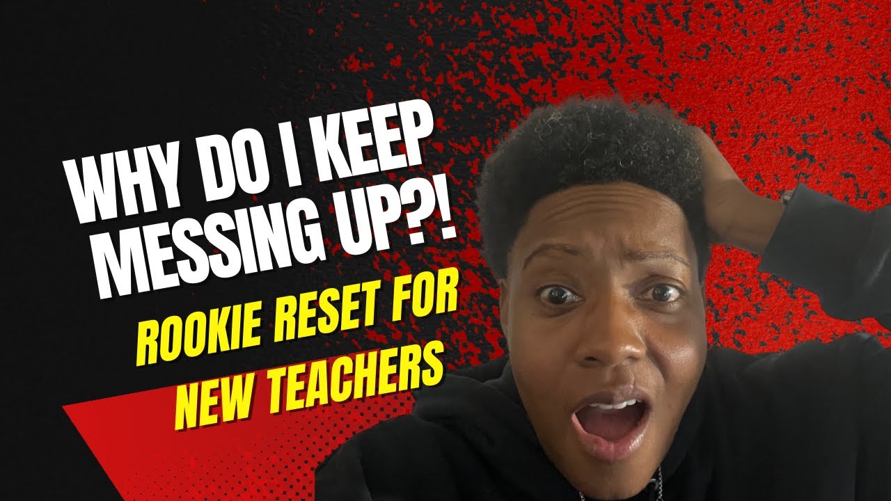 Hey New Teacher, it's OKAY to mess up!