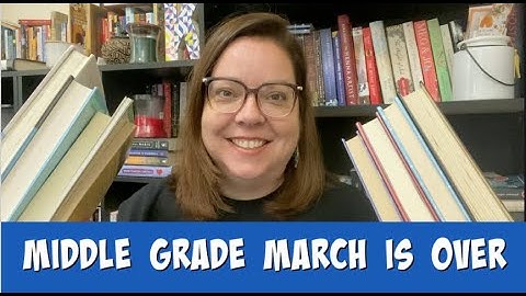 MIDDLE GRADE MARCH WRAP UP || second half of the month