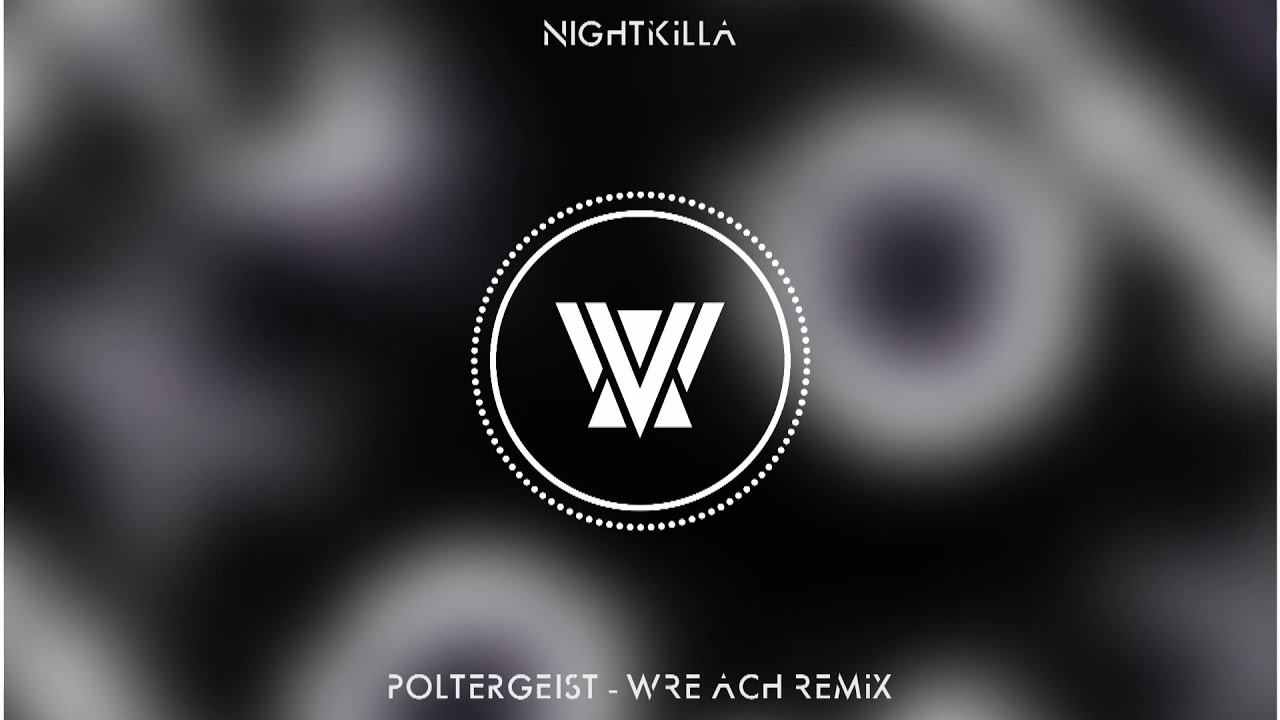 NIGHTkilla - Poltergeist (Wreach Remix)