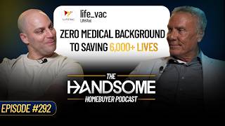Arthur Lih and LifeVac Have Saved Over 6,000 Lives and Counting // Handsome Homebuyer Podcast #292