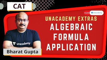 Algebraic formula application for CAT 2021 |  Bharat Gupta | Unacademy CATalyst