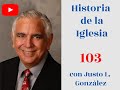 Historia de la Iglesia 103, con Justo L. González