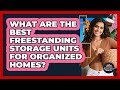 What Are The Best Freestanding Storage Units For Organized Homes? - Your Organization Mentor