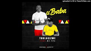 Thulasizwe feat Dj Tpz-Ubaba