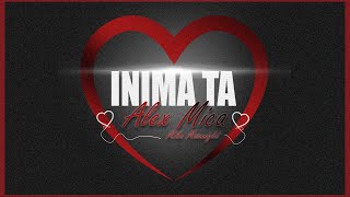 Alex Mica x Mike Moonnight - Inima Ta (Lyric Video)