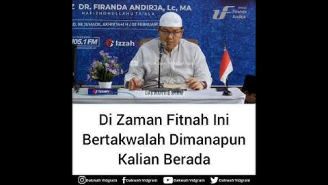 0407 Di Zaman Fitnah Ini Bertakwalah Dimanapun Kalian Berada - Ustadz Firanda Andirja Hafizhahullah