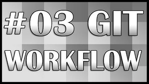Git Tutorial 03 (Workflow) | QAShahin