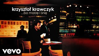 Krzysztof Krawczyk - Chciałem być