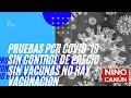 PRUEBAS PCR COVID-19 SIN CONTROL DE PRECIO. SIN VACUNAS NO HAY VACUNACIÓN