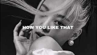 BLACKPINK - How You Like That (Slowed   Reverb)