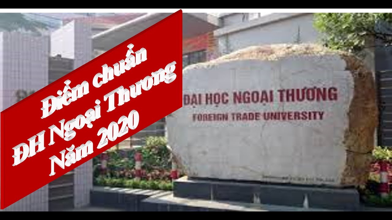 Điểm chuẩn ĐẠI HỌC NGOẠI THƯƠNG năm 2020