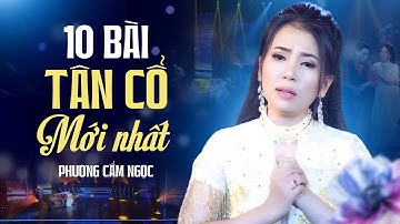 PHƯƠNG CẨM NGỌC - 10 Bài TÂN CỔ HƠI DÀI Mới Nhất 2025 | Yêu Ca Cổ Miền Tây