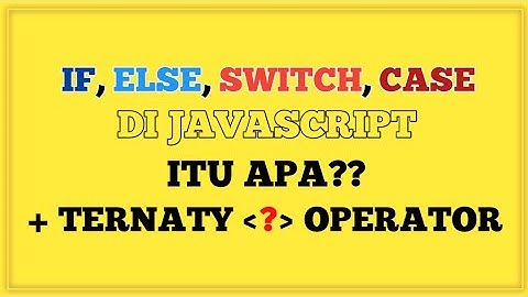 tutorial javascript di android | cara menggunakan if, else, switch, case dan ternary operator #js 06