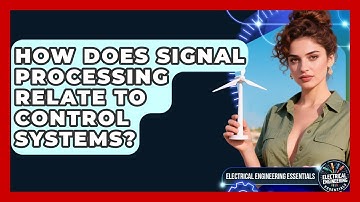 How Does Signal Processing Relate to Control Systems? | Electrical Engineering Essentials News