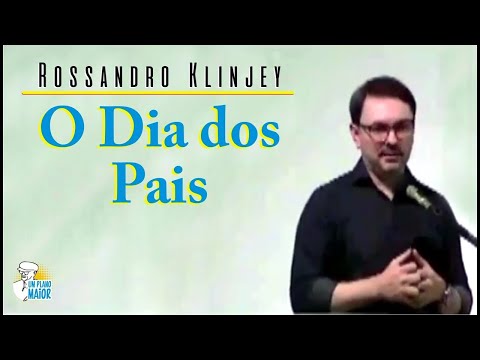 Rossandro Klinjey: O Dia dos Pais