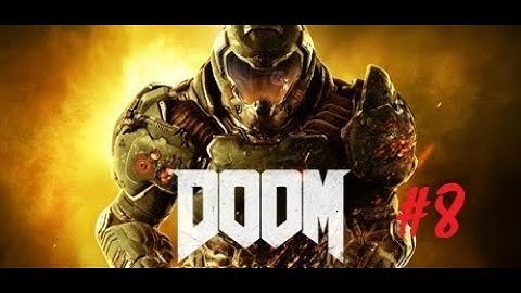 BFG 9000 - Doom 2016 Walkthrough (Part 8)